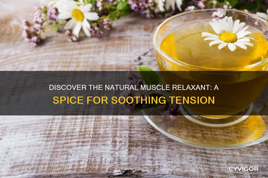 which spice is a muscle relaxant