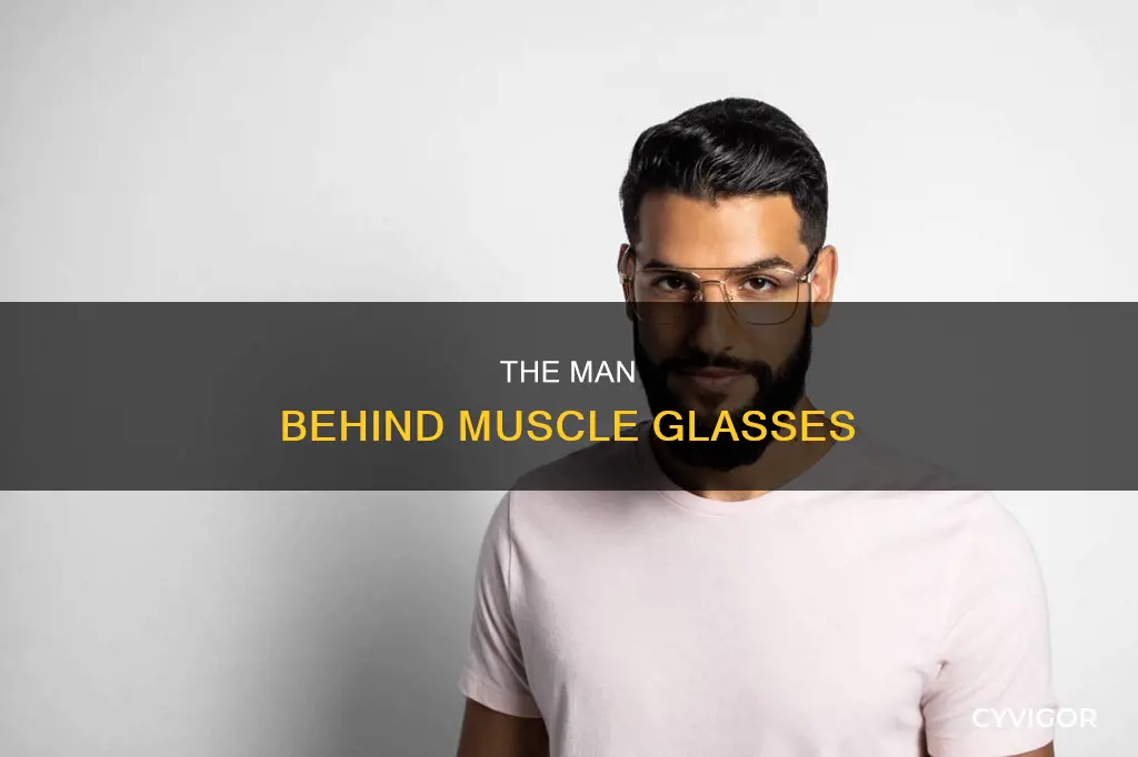 who is muscle glasses