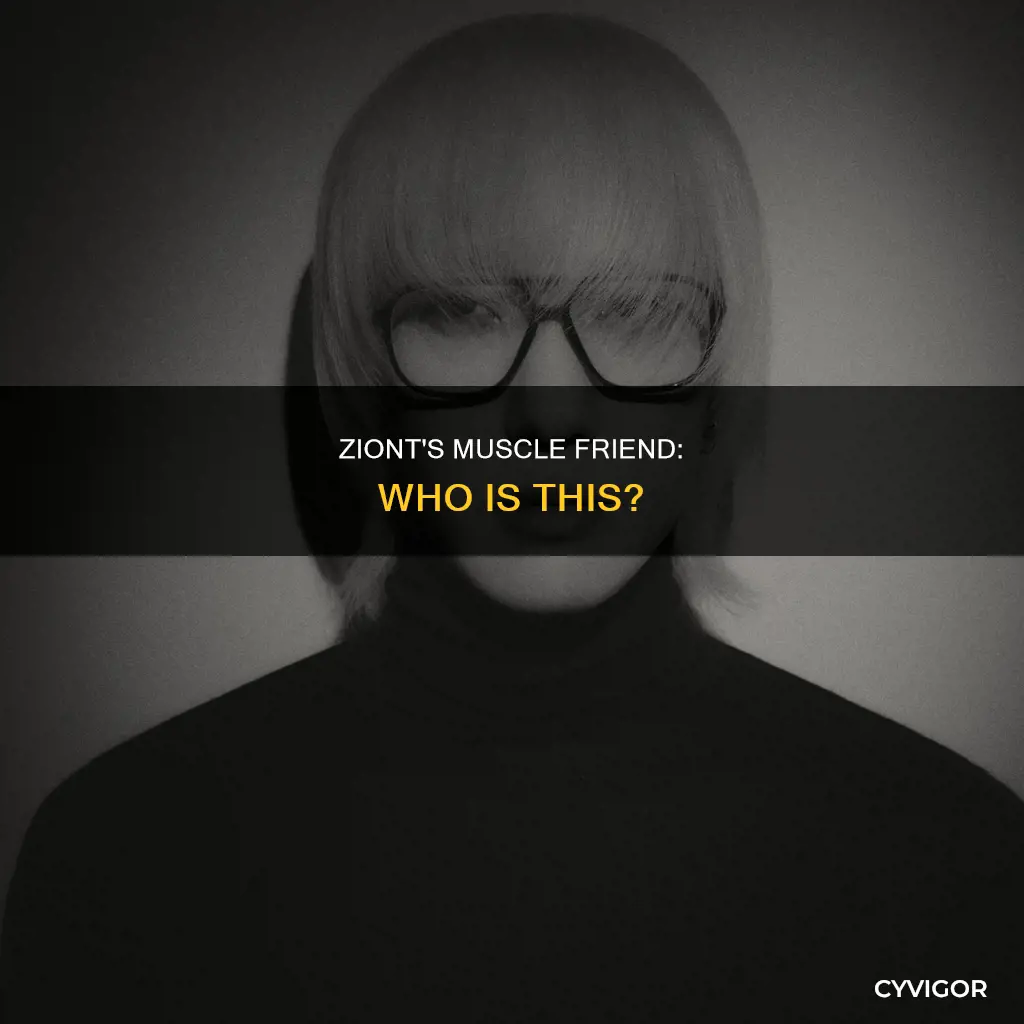 who is ziont muscle friend