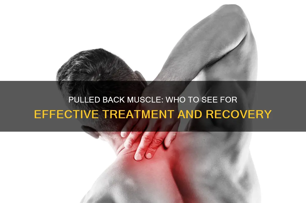 who should you see for pulled muscle in your back
