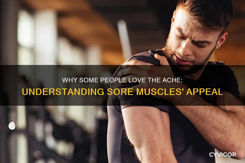 who think sore muscles feel good