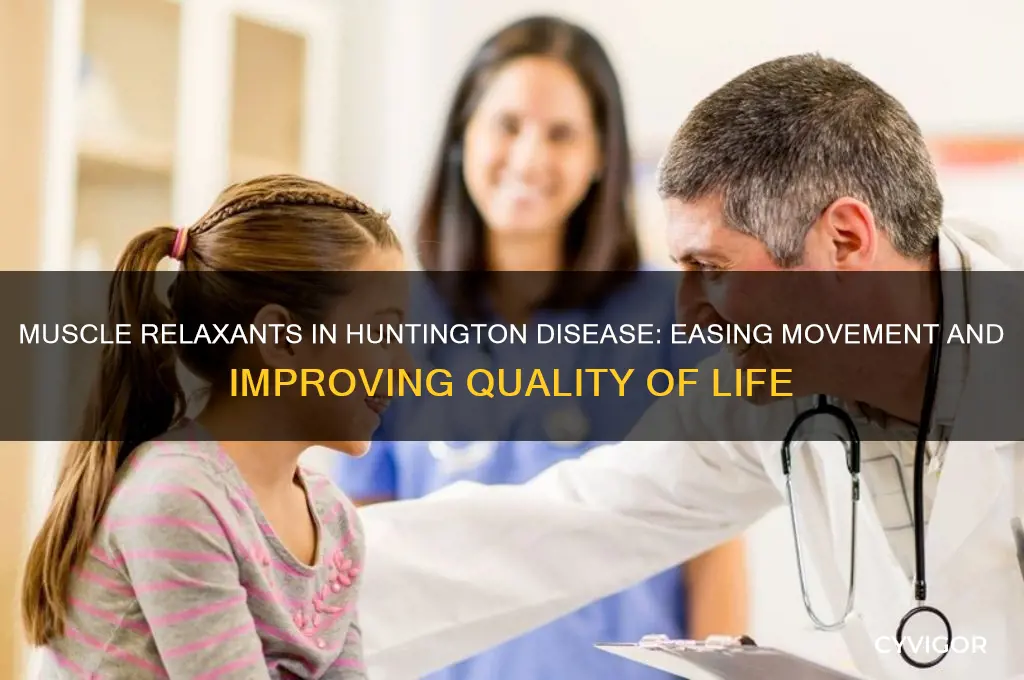 why are muscle relaxants prescribed for patients with huntington disease