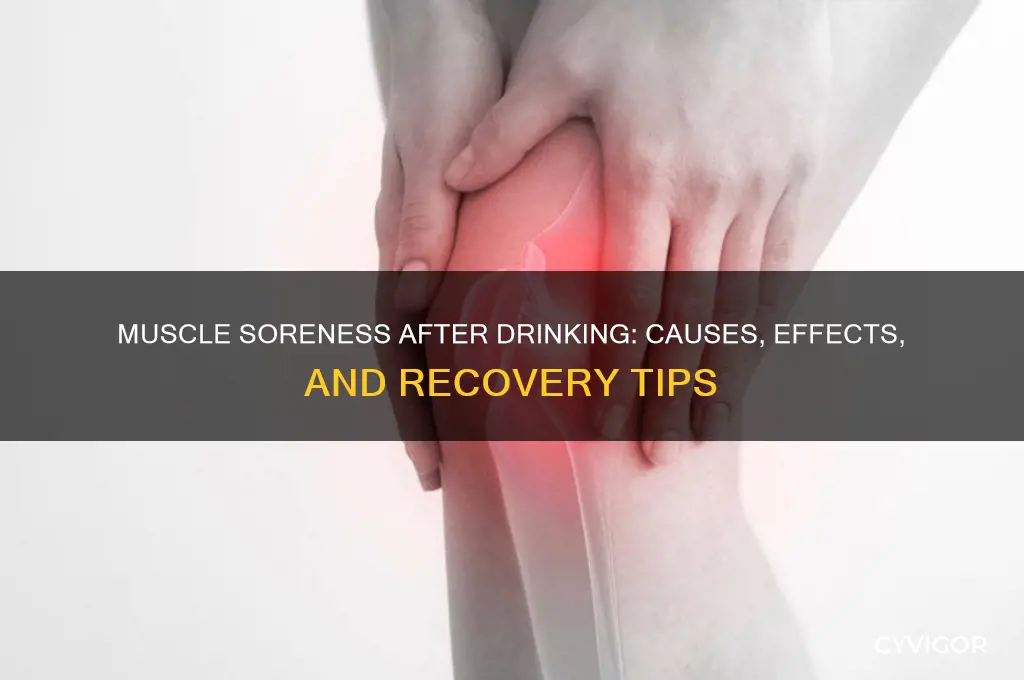 why are my muscles sore after drinking