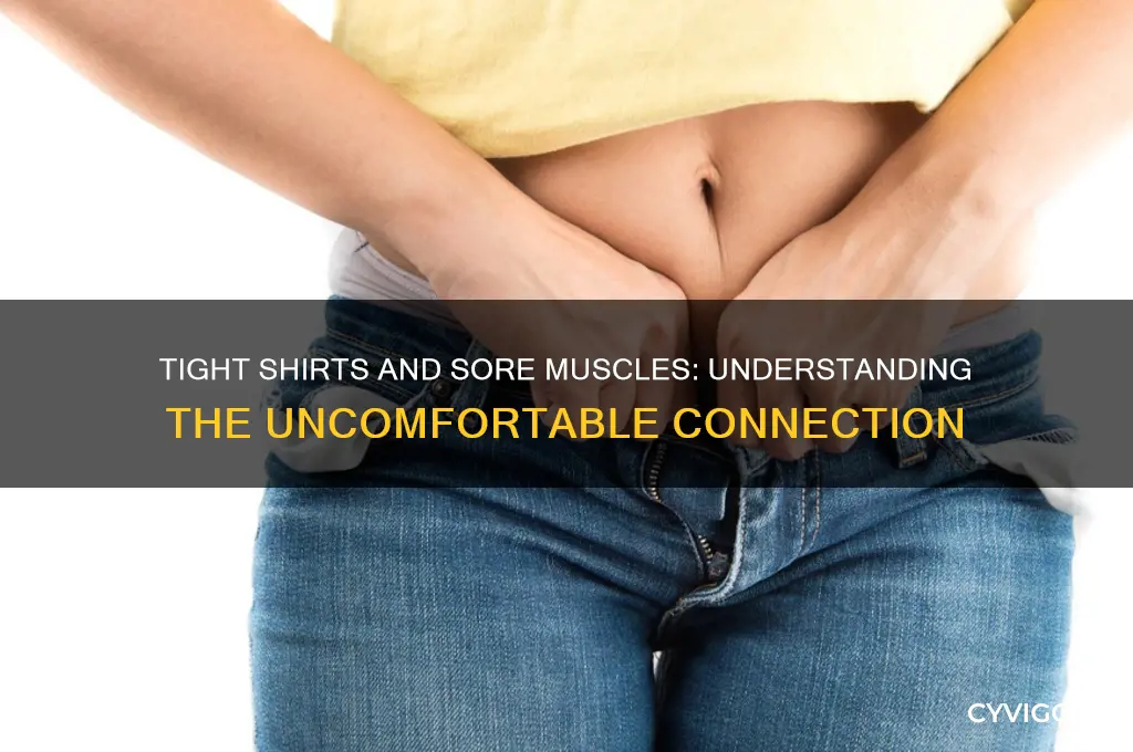 why are my muscles sore after wearing tight shirts