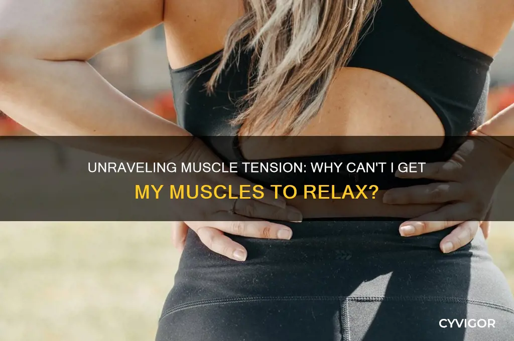 why cant i get my muscles to relax