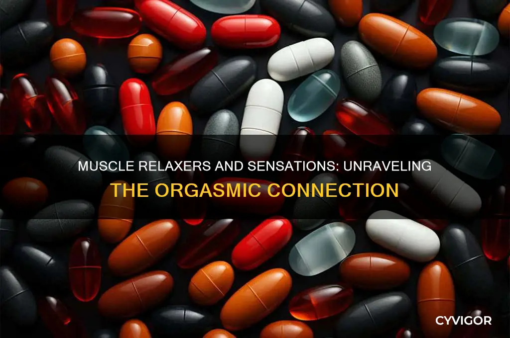 why do muscle relaxers feel like an orgasm