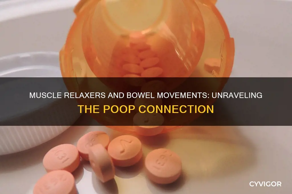 why do muscle relaxers make me have to poop