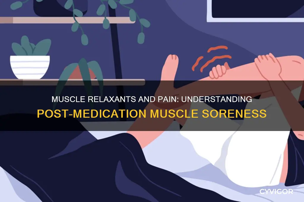 why do muscles hurt after taking muscle relaxants