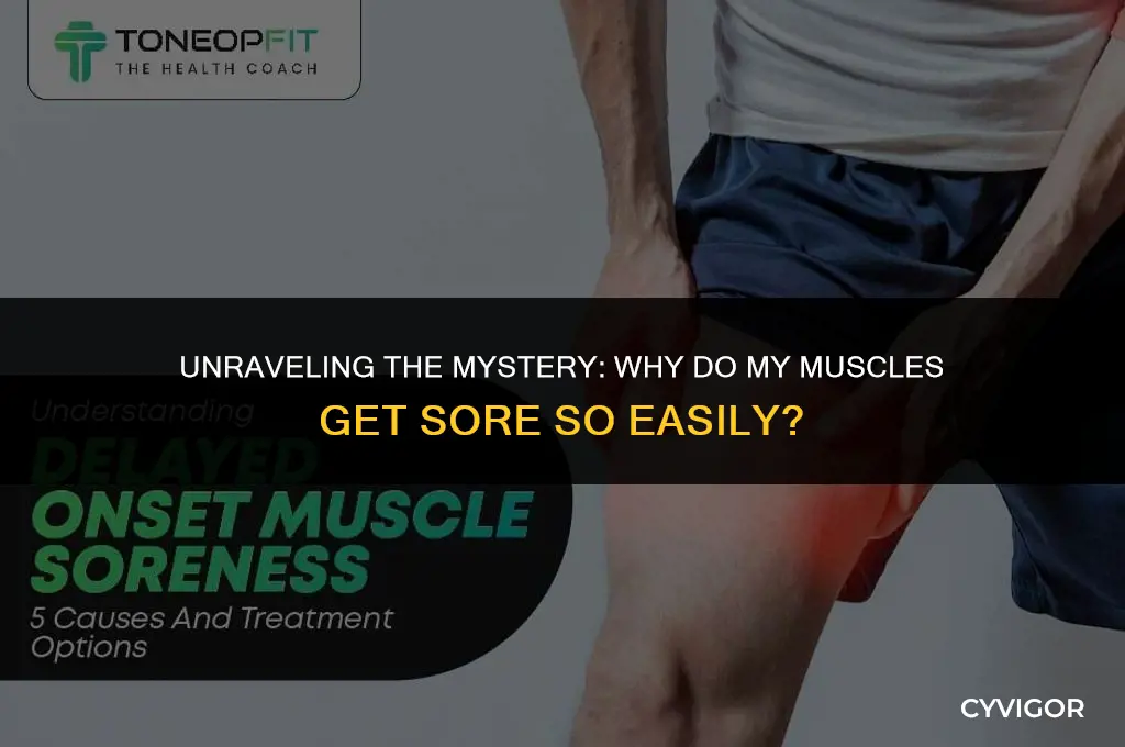 why do my muscles get sore so easily