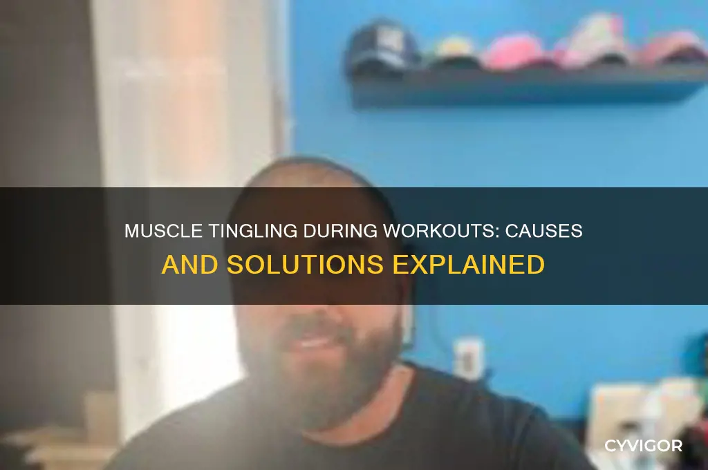 why do my muscles tingle when i work out