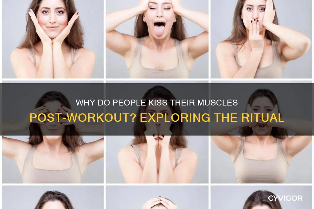 why do people kiss their own muscles after working out