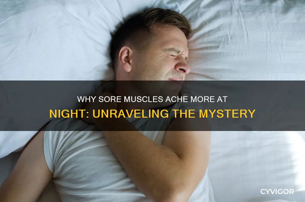 why do sore muscles ache more during night