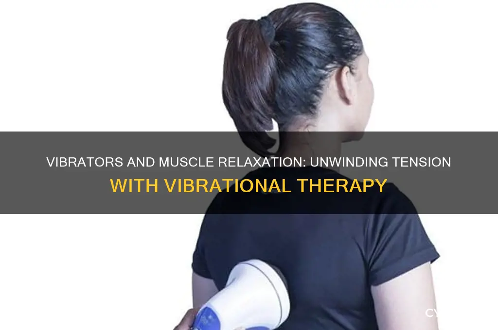 why do vibrators relax muscles