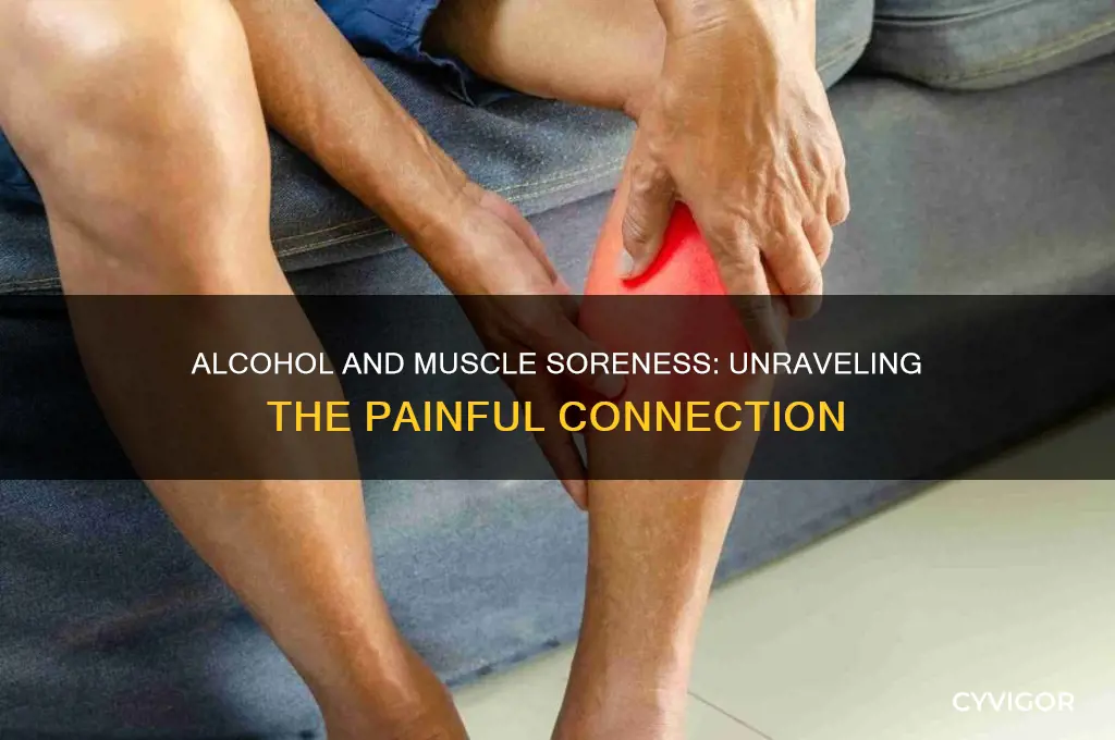 why does alcohol make muscles sore
