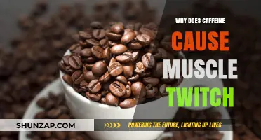 Caffeine and Muscle Twitching: Unraveling the Stimulant's Impact on Your Body