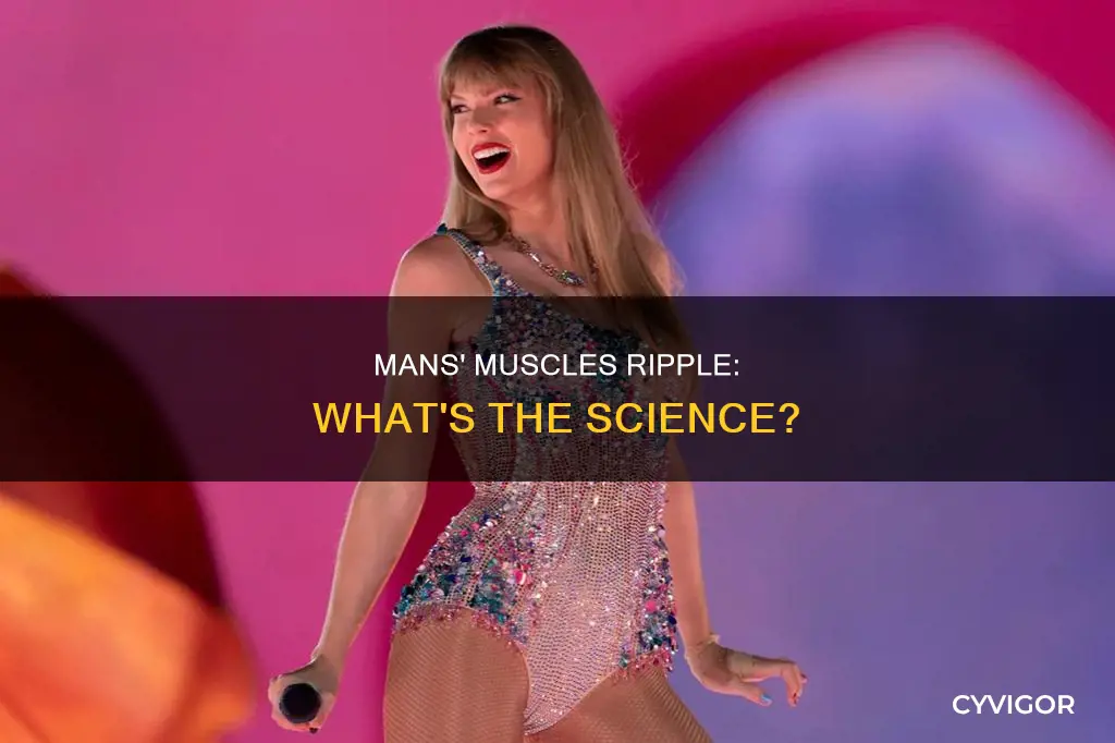 why does mans muscles ripple