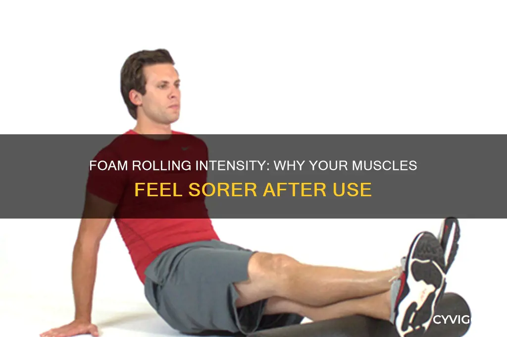 why does my muscle feel more sore after foam roller