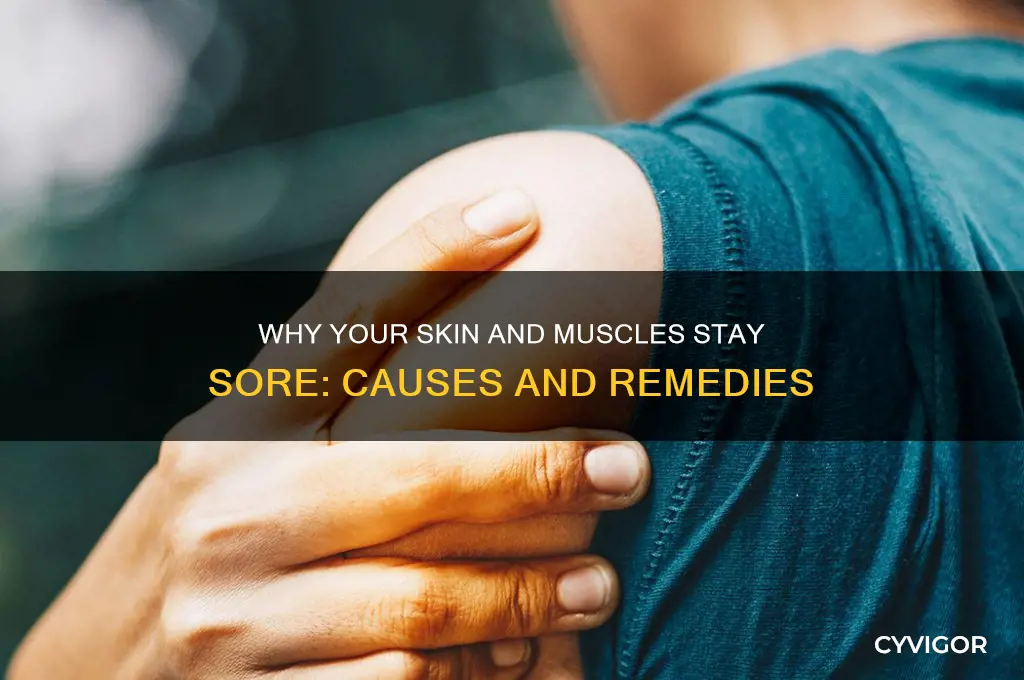 why does my skin and muscles stay sore