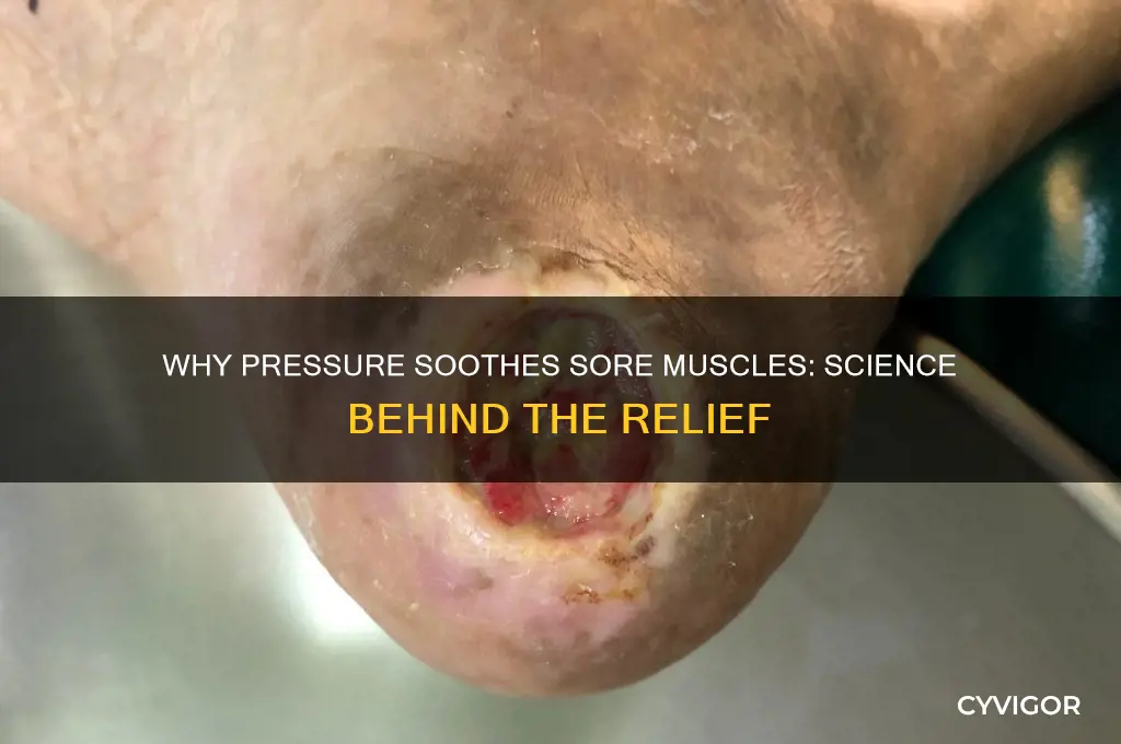 why does pressure feel good on sore muscles