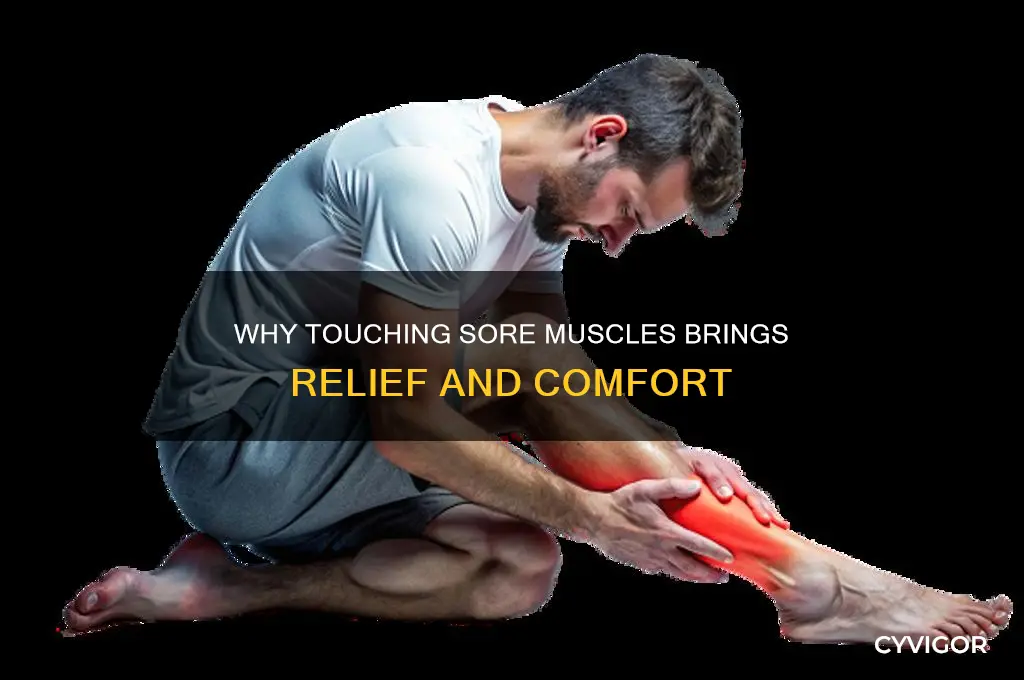 why does touching sore muscles feel good