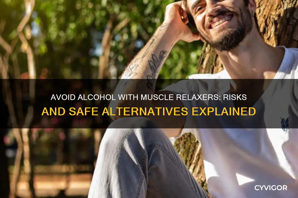 why don you drink with muscle relaxers