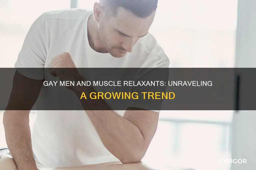 why gay men are taking muscle relaxants