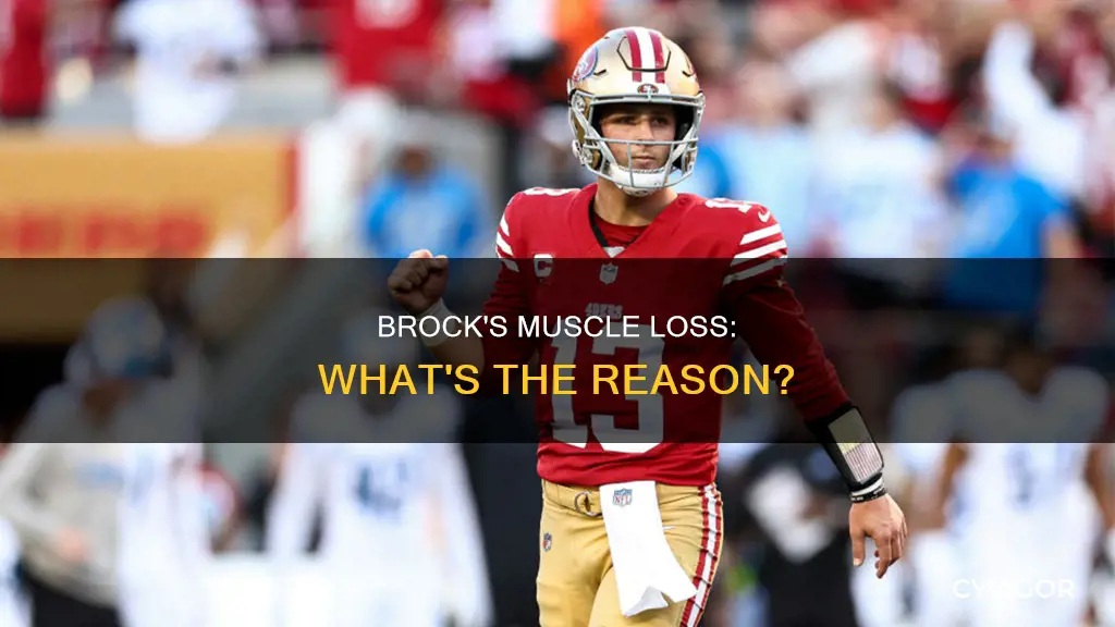 why has brock loosing muscle