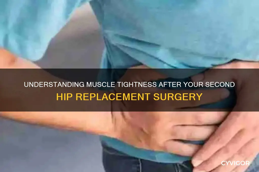 why is my 2nd hip replacement causing muscle tightness