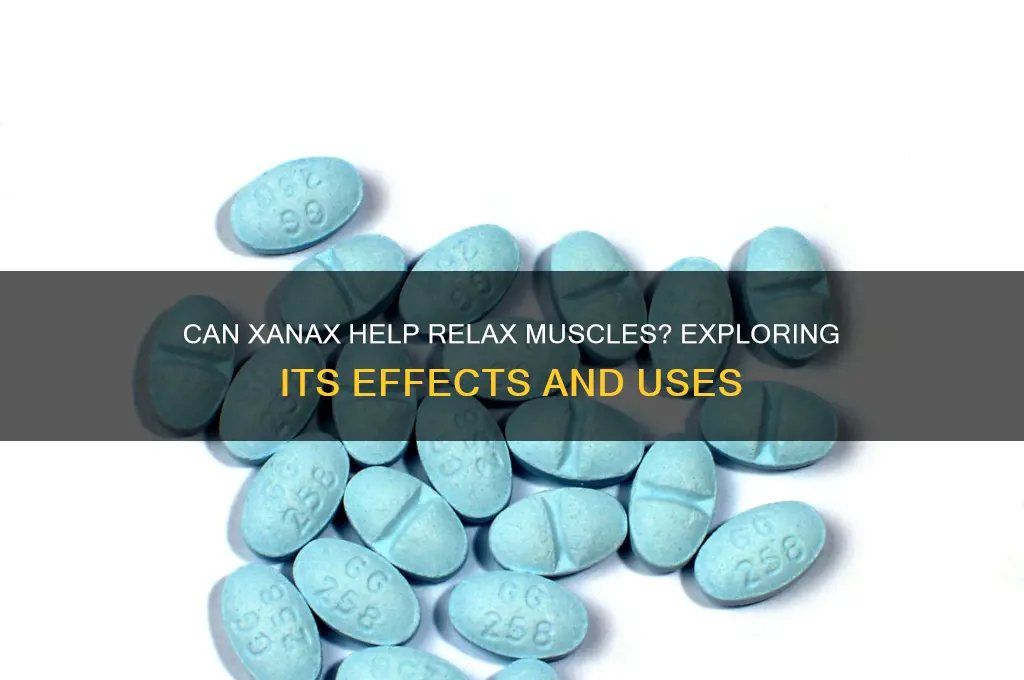 will a xanax relax muscles