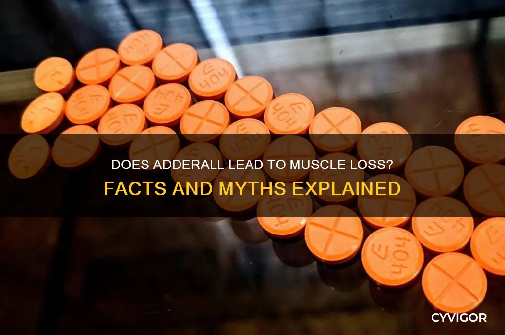 will adderall cause you to loose muscle mass