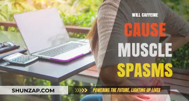 Caffeine and Muscle Spasms: Unraveling the Connection and Risks