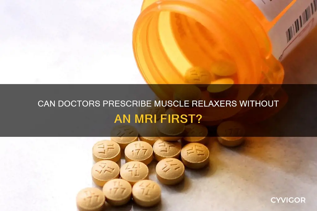 will doctor prescribe muscle relaxer without mri