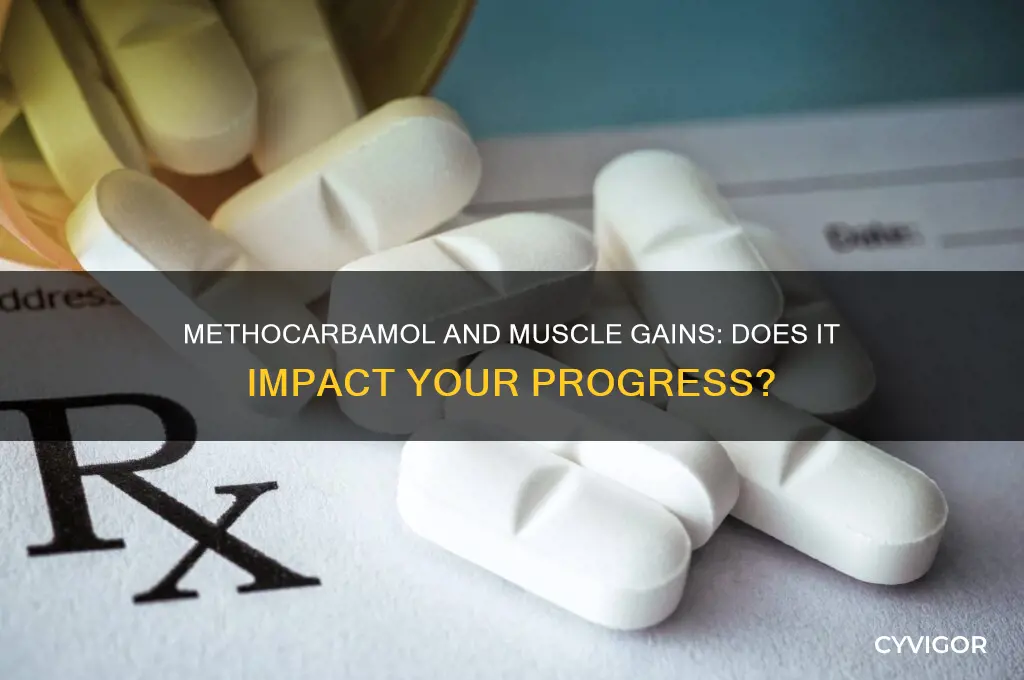 will methocarbamol reduce muscle gains