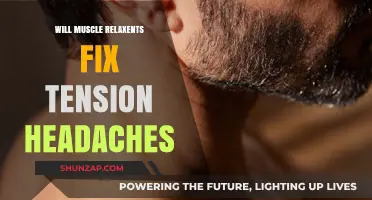 Can Muscle Relaxants Relieve Tension Headaches? Exploring the Connection