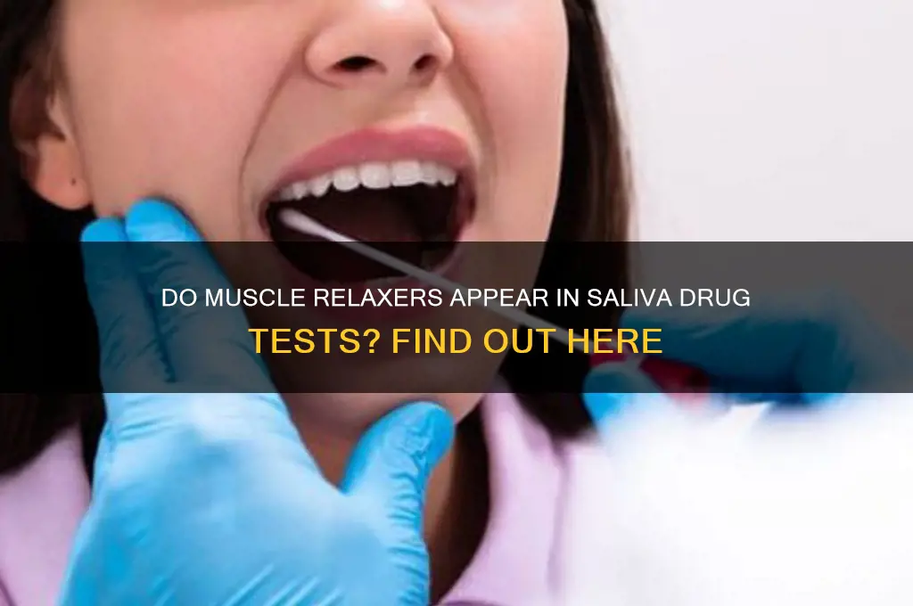 will muscle relaxer show up on saliva drug test