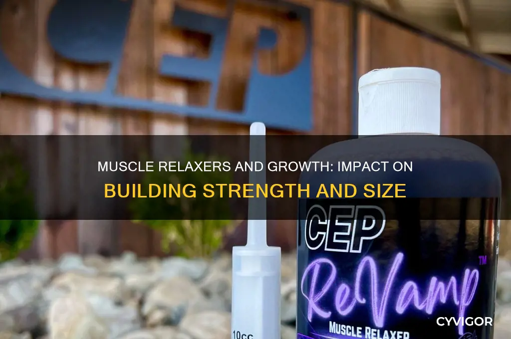 will muscle relaxers affect muscle growth