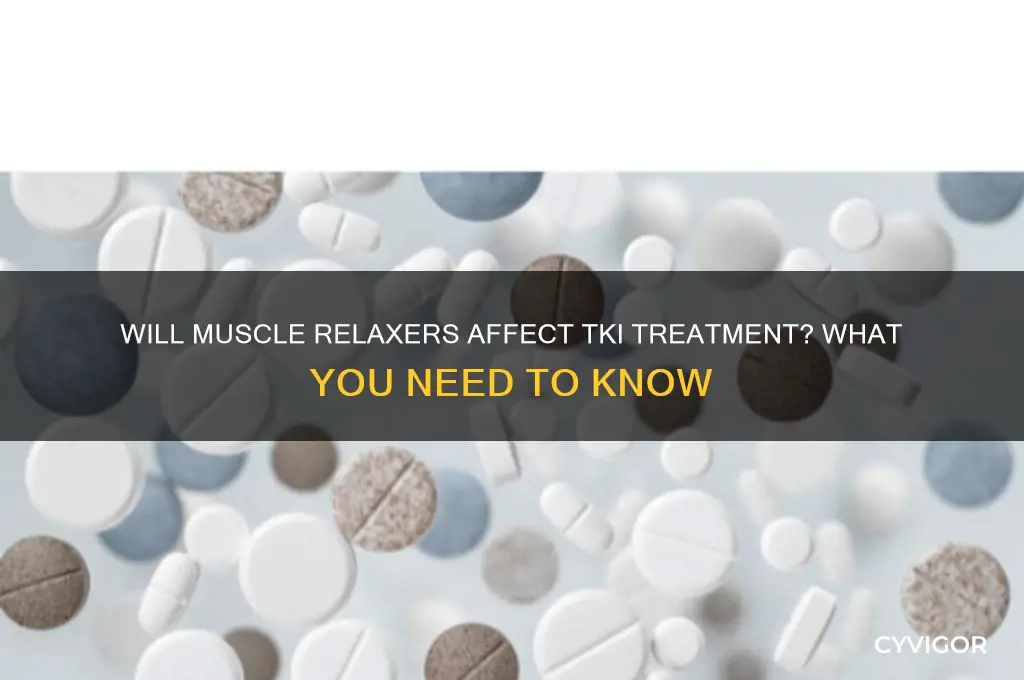 will muscle relaxers makw e tki