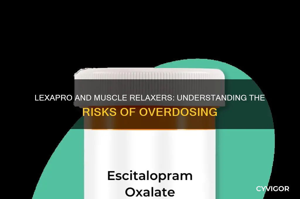 will oding on lexapro and muscle relaxers kill me