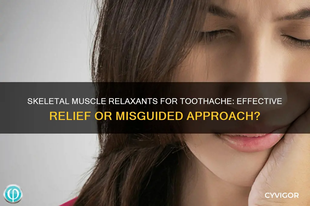 will skeletal muscle relaxants work for toothache