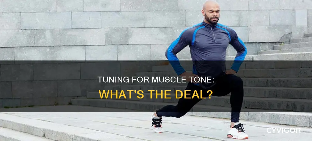 will tunning tone my muscles