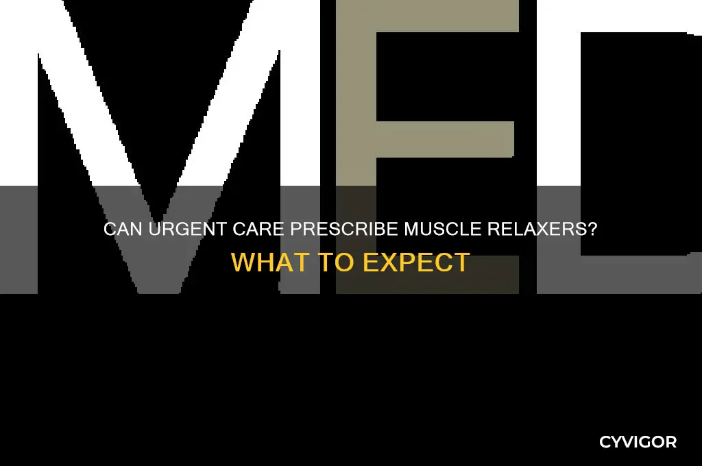 will urgent care give me muscle relaxers
