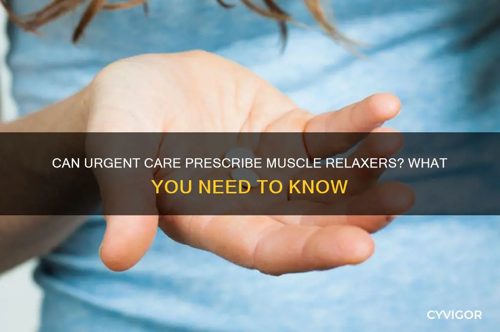 will urgent care prescribe muscle relaxers