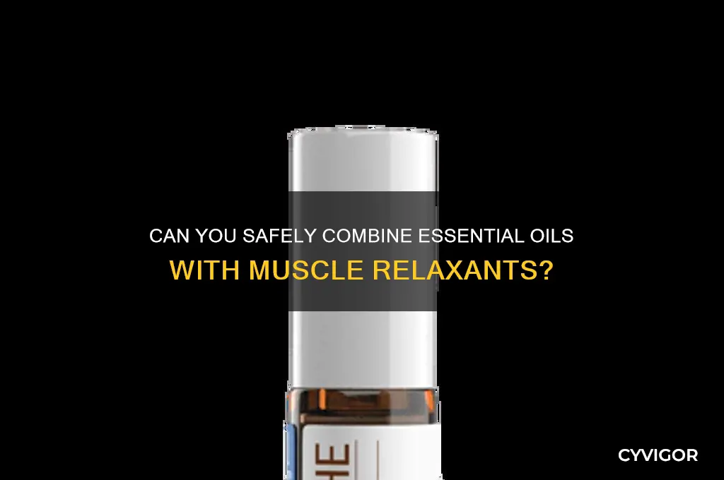 will using essentials interfere with muscle relaxers
