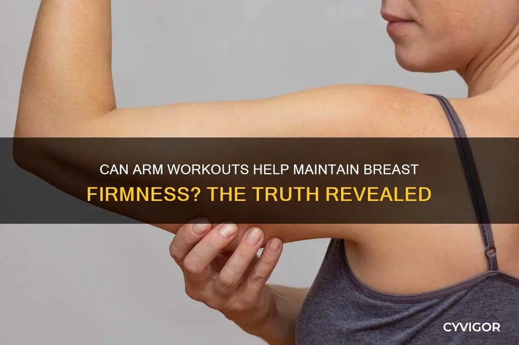 will working your arm muscles help keep your breats firm